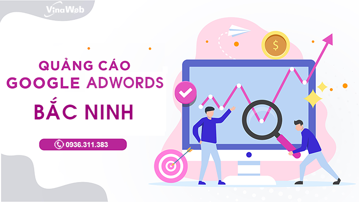 Top 3 công ty Quảng cáo Google Adwords uy tín, hiệu quả tại Bắc Ninh